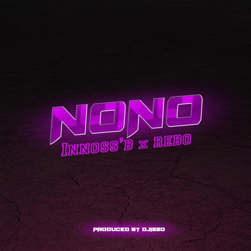 Photo of Innoss’B Ft. Rebo – NO NO (Audio Song)