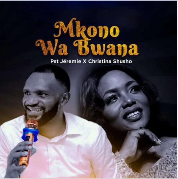 Jeremie Ft Christina Shusho – Mkono Wa Bwana