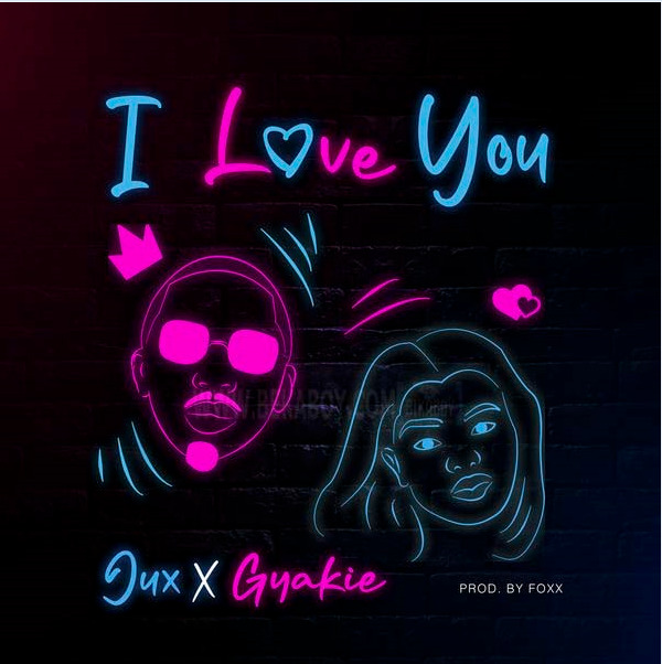 Jux Ft Gyakie – I Love You