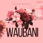 Kassim Mganga – Waubani Mp3 Download