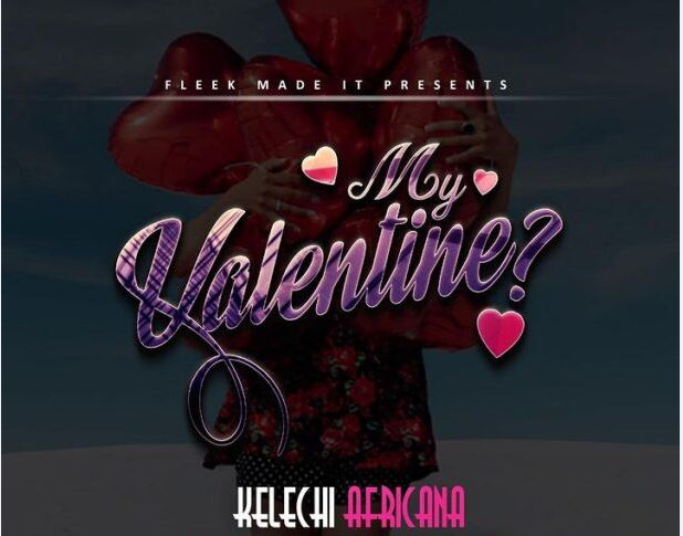 Kelechi Africana - Be My Valentine