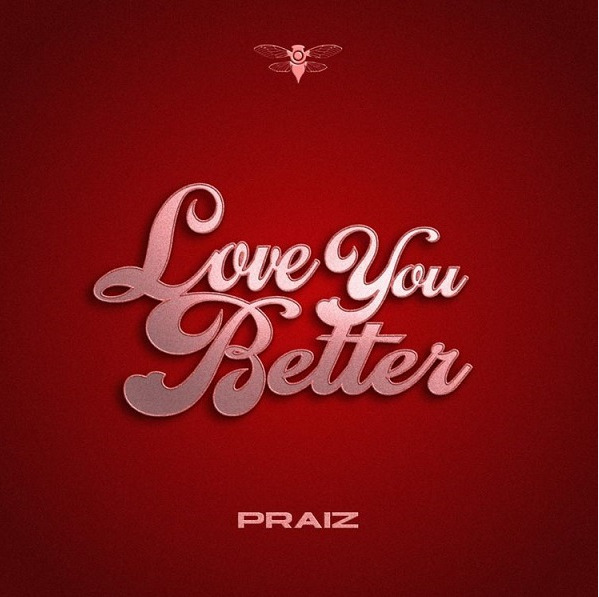 Praiz – Love You Better Mp3 Download