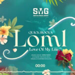 Quick Rocka – LOML ( Love Of My Life ) Mp3 Download