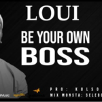 AUDIO Loui – Be Your Own Boss Mp3 Download