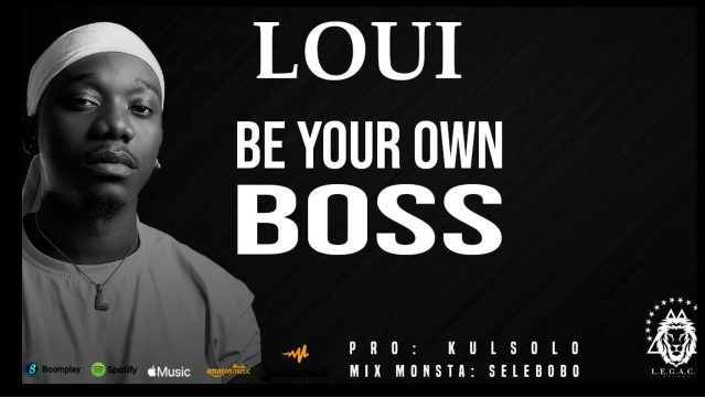 AUDIO Loui – Be Your Own Boss Mp3 Download