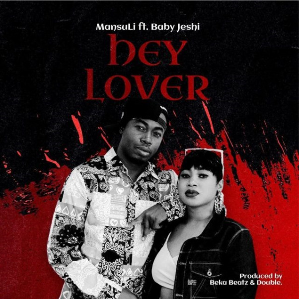 AUDIO MansuLi Ft Baby Jeshi – Hey Lover Mp3 Download