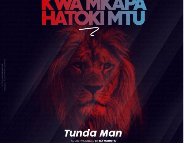 AUDIO Tunda Man – Kwa Mkapa Hatoki Mtu Mp3 Download