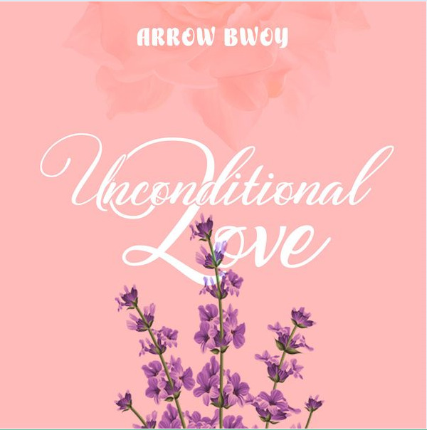 Arrow Bwoy – Unconditional Love
