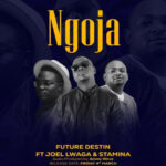 Future Destin Ft Joel Lwaga & Stamina – Ngoja Mp3 Download