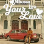Mbosso Ft Liya - Your Love Mp3 Download