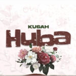 AUDIO Kusah – Huba Mp3 Download