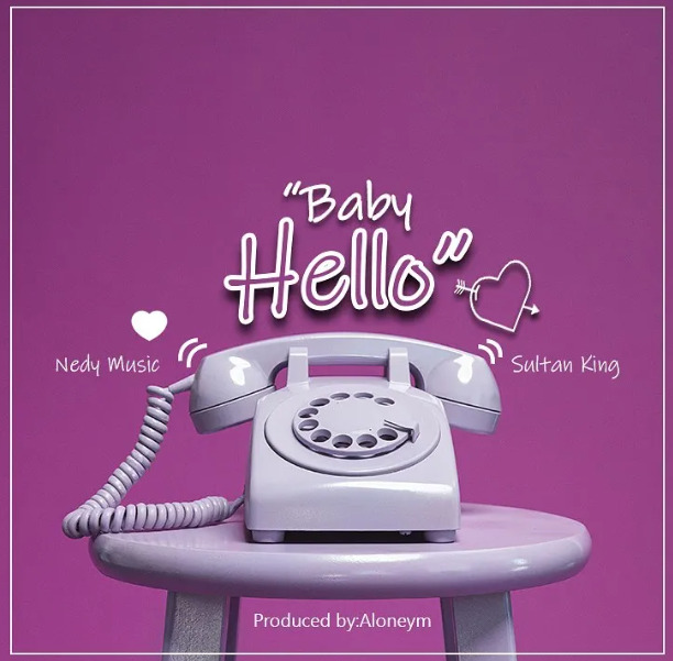 AUDIO Nedy Music Ft Sultan King – Baby Hello Mp3 Download