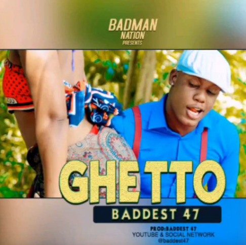 Baddest 47 - Ghetto Mp3 Download