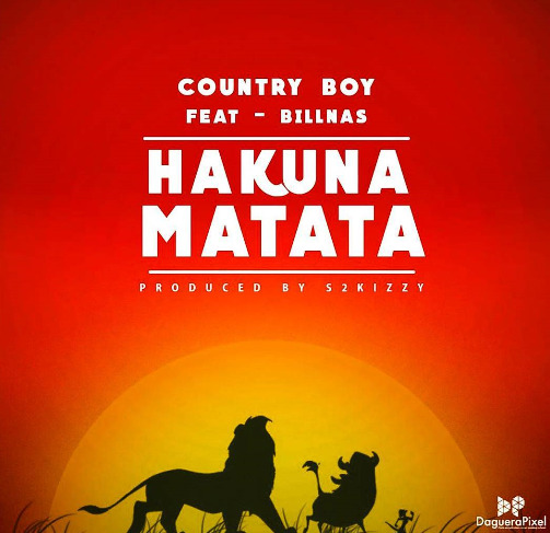 Country Boy Ft Bill Nass - Hakuna Matata Mp3 Download