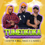G Nako Ft Shetta & Billnass - Tumeokoka Mp3 Download