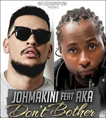 Joh Makini Ft AKA - Dont Bother Mp3 Download