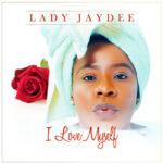 Lady Jaydee - I Love My Self Mp3 Download