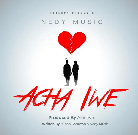 Nedy Music - Acha iwe Mp3 Download