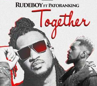 Rudeboy Ft Patoranking - Together Mp3 Download