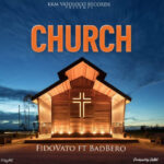 AUDIO Fido Vato Ft Bad Bero – Church Mp3 Download