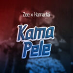AUDIO Hamadai Ft Zee Cute – Kama Pele Mp3 Download