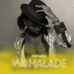Barnaba - Wahalade Download