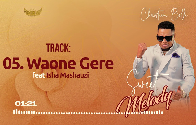 Christian Bella Ft Isha Mashauzi - Waone Gere Download