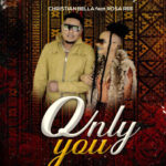 Christian Bella Ft Rosa Ree - Only You Download