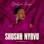 Christina Shusho - Shusha Nyavu Mp3 Download