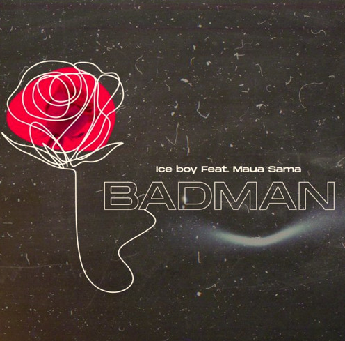 Ice Boy Ft Maua Sama – Bad Man Download