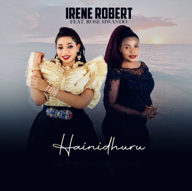 Irene Robert Ft Rose Muhando – Hainidhuru