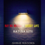 Nay Wa mitego Ft Shebby Love - Hatuna Kitu Download