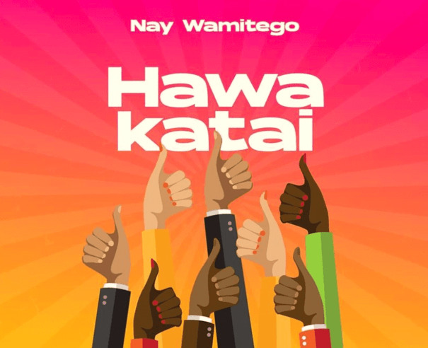 Nay Wamitego - Hawakatai Download