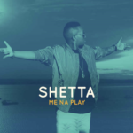Shetta Ft Mwana FA - Me Na Play Download