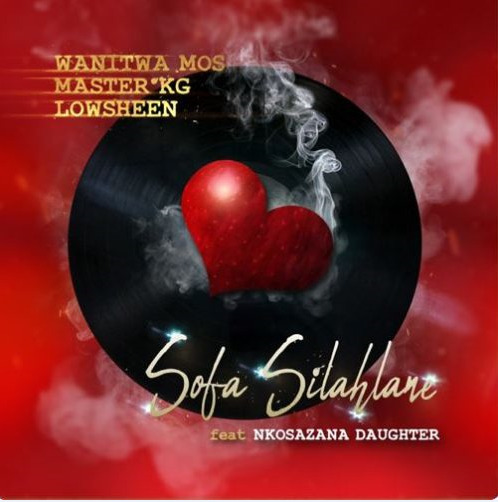 Wanitwa Mos & Master KG & Lowsheen Ft Nkosazana Daughter – Sofa Silahlane
