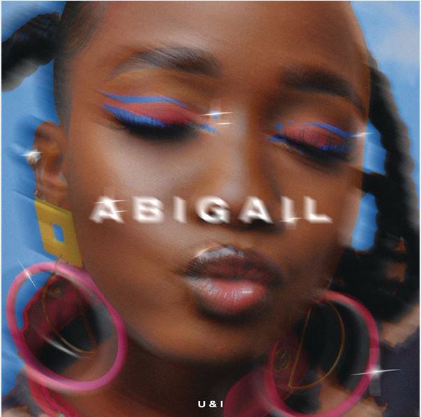 AUDIO Abigail Chams – U&I Mp3 Download