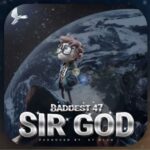 AUDIO Baddest 47 – Sir God Mp3 Download