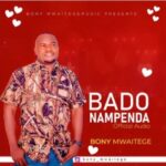 AUDIO Bony Mwaitege – Bado Nampenda Mp3 Download
