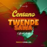 AUDIO Centano – Twende Sawa Mp3 Download