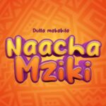 AUDIO Dulla Makabila – Naacha Mziki Mp3 Download