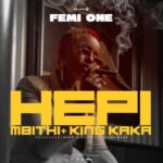 AUDIO Femi One Ft King Kaka & Mbithi – Hepi Mp3 Download