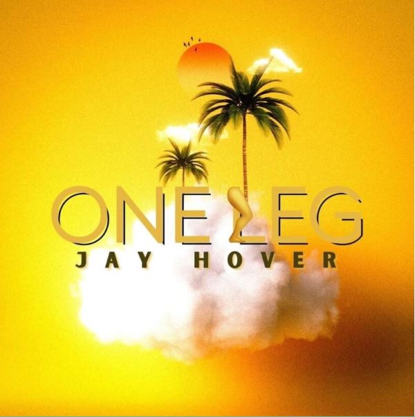 AUDIO Jay Hover – One Leg Mp3 Download