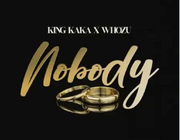 AUDIO King Kaka Ft Whozu – Nobody Mp3 Download