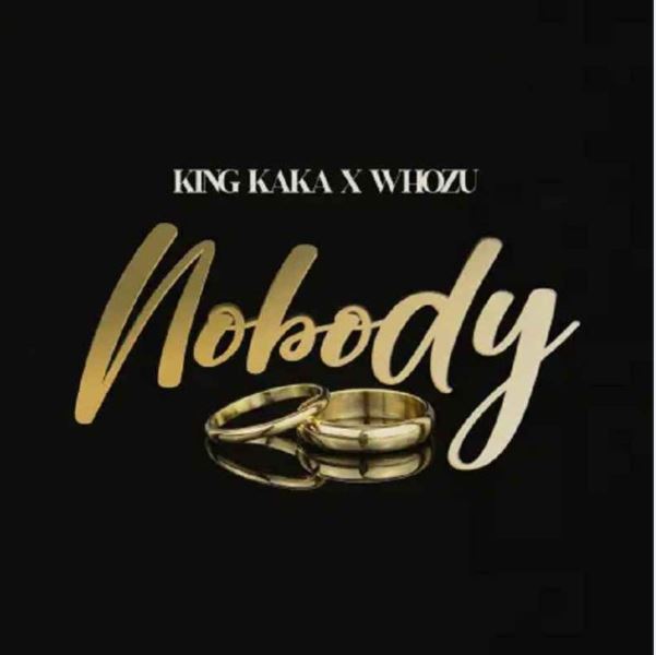 AUDIO King Kaka Ft Whozu – Nobody Mp3 Download