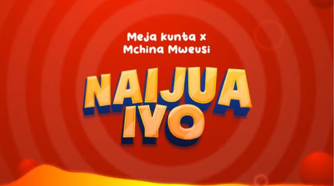 AUDIO Meja Kunta Ft Mchina Mweusi – Naijua Iyo Mp3 Download