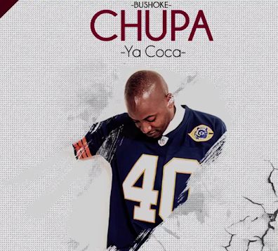 AUDIO Bushoke - Chupa Ya Coca Mp3 Download
