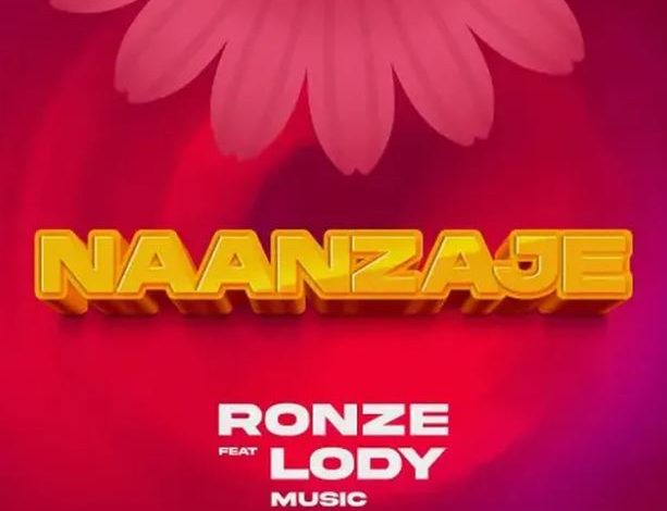 Ronze Ft Lody Music – Naanzaje