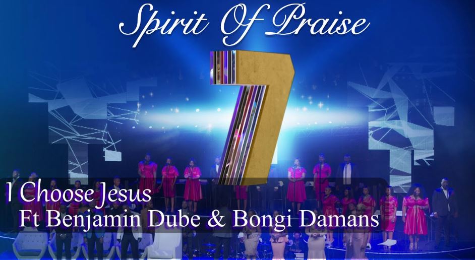 Spirit Of Praise Ft Bongi Damans & Benjamin Dube – I Choose Jesus
