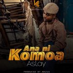 AUDIO Aslay - Ananikomoa Mp3 Download