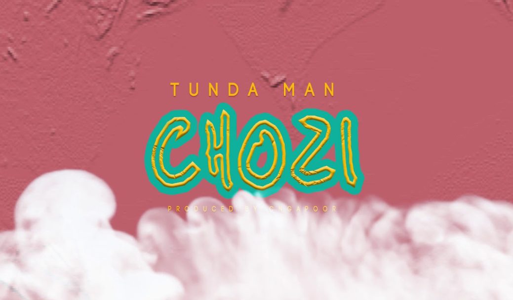 AUDIO Tunda Man - Chozi Mp3 Download